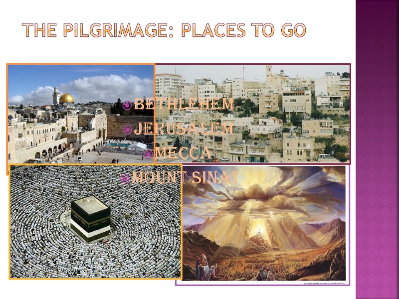 The pilgrimage: places to go   Bethlehem Jerusalem Mecca Mount Sinai